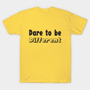 dare to be different T-Shirt